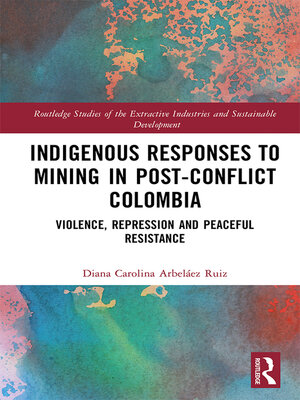cover image of Indigenous Responses to Mining in Post-Conflict Colombia